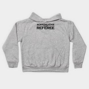 Acknowledge Your Referee Kids Hoodie